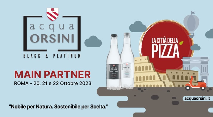 Acqua Orsini sarà main partner dell’evento La Città della Pizza 2023 dal 20 al 22 Ottobre a Roma